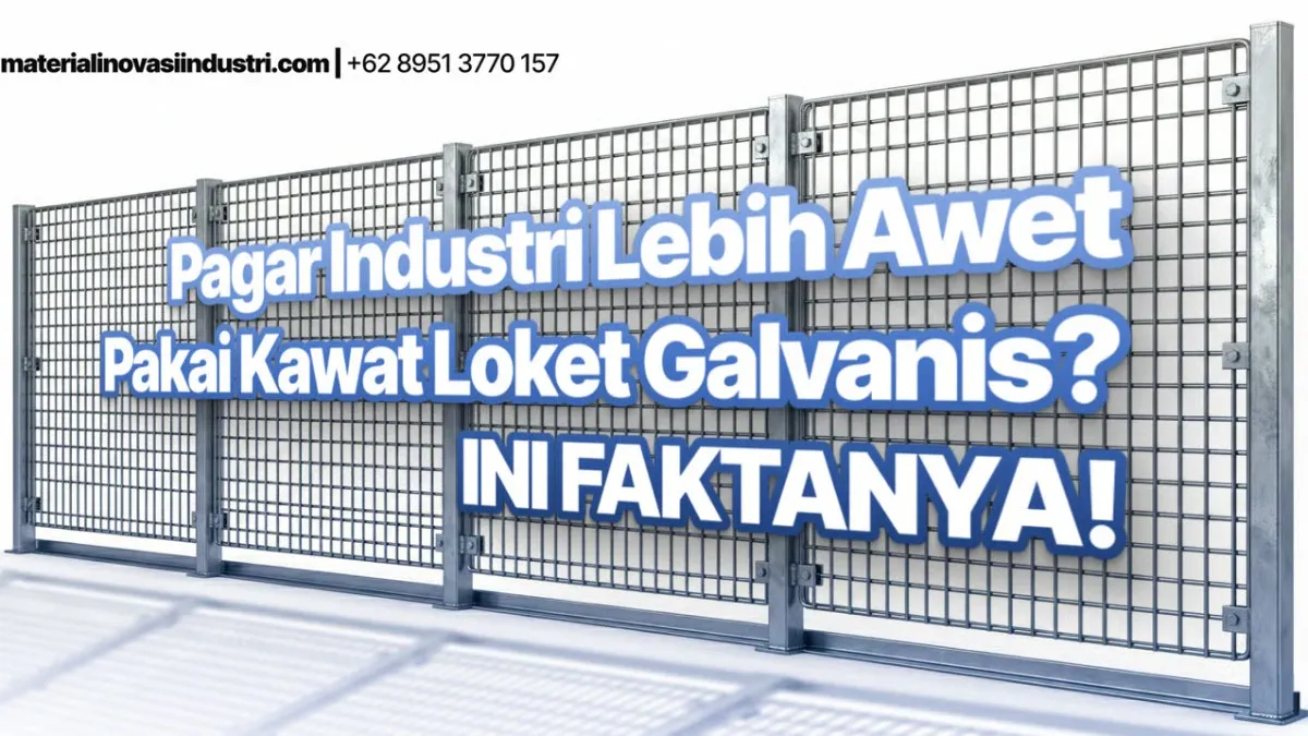 Pagar Industri Lebih Awet Pakai Kawat Loket Galvanis? Ini Faktanya