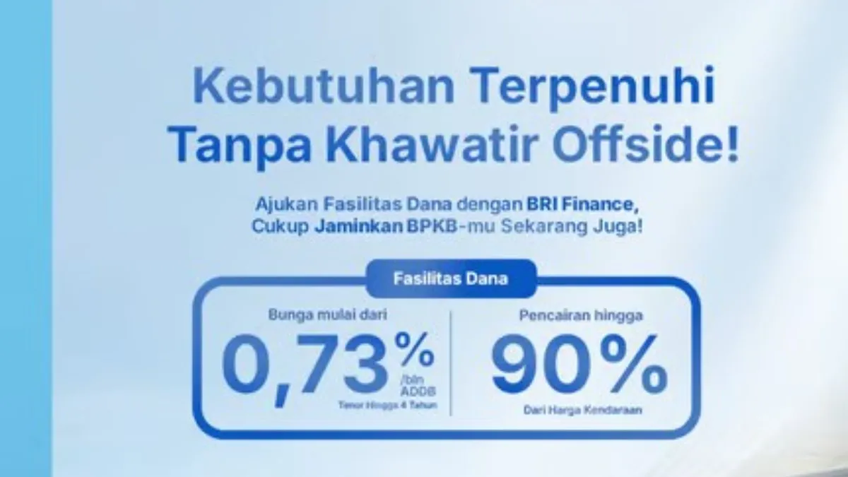 Penuhi Beragam Kebutuhan Tanpa Khawatir Offside, BRI Finance Hadirkan Fasilitas Dana